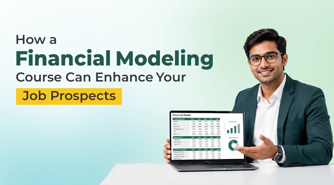 How a Financial Modeling Course Can Enhance Your Job Prospects