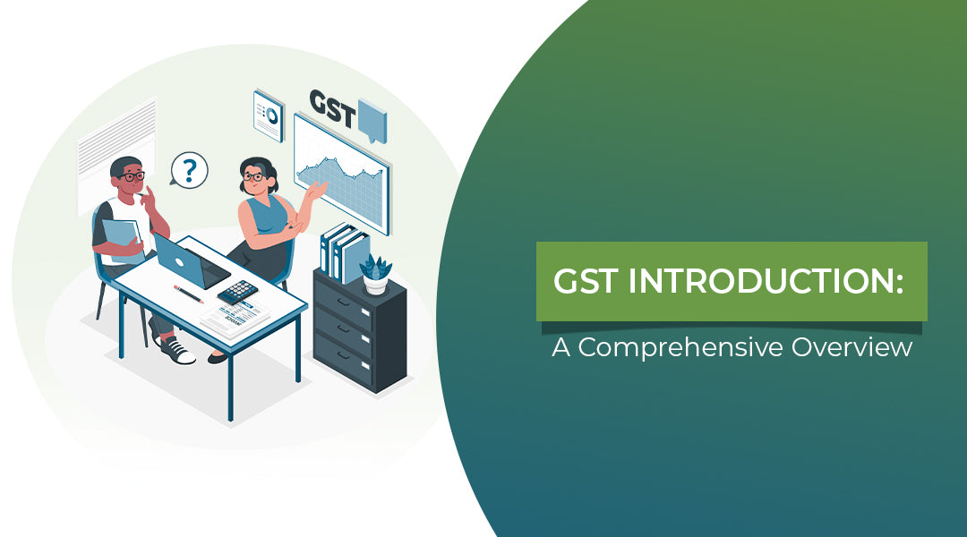 GST Introduction: A Comprehensive Overview