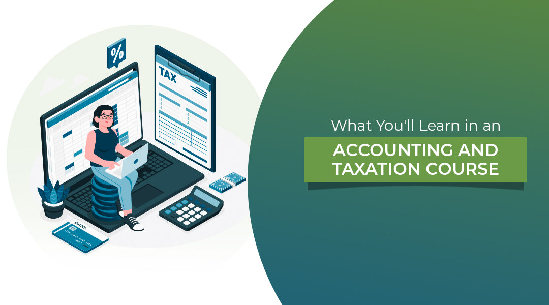 What You'll Learn in an Accounting and Taxation Course