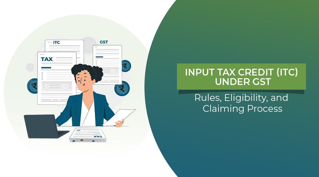 Input Tax Credit (ITC) under GST: Rules, eligibility and process | GGCPTA