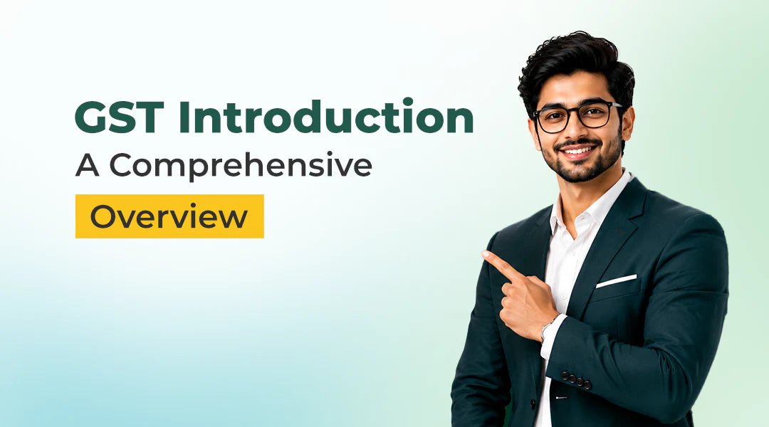 GST Introduction: A Comprehensive Overview