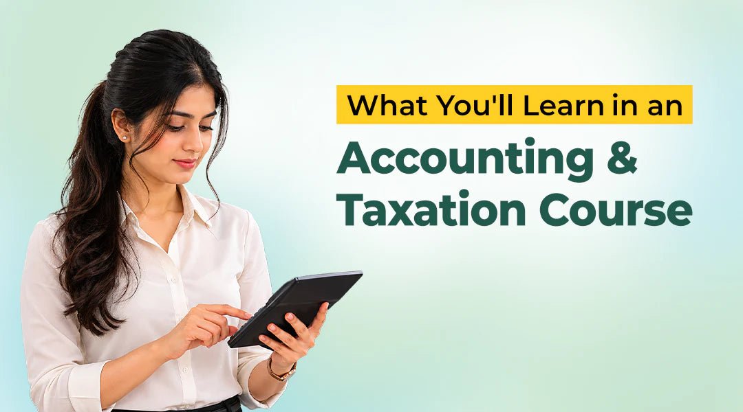 What You'll Learn in an Accounting and Taxation Course