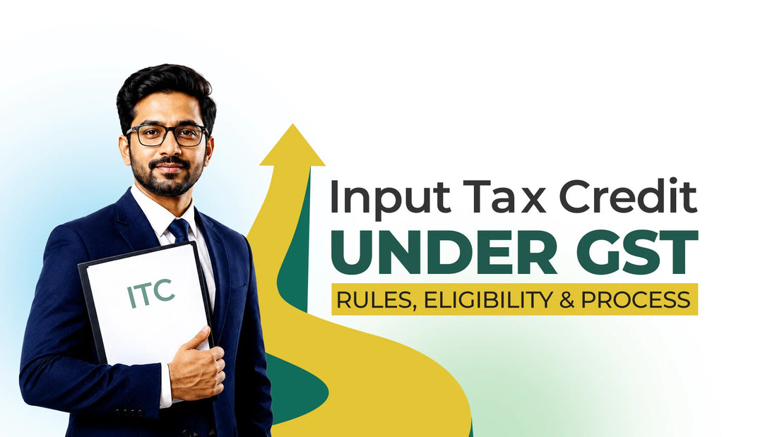 Input Tax Credit (ITC) under GST: Rules, eligibility and process